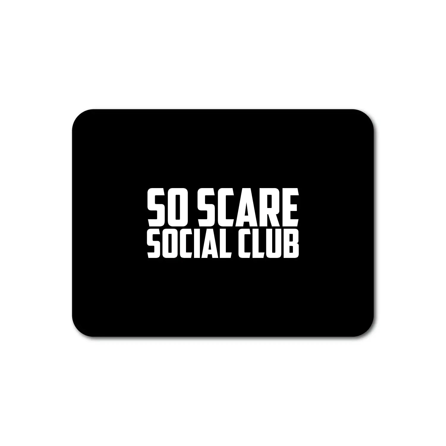 MOUSE PAD SO SCARE SOCIAL CLUB