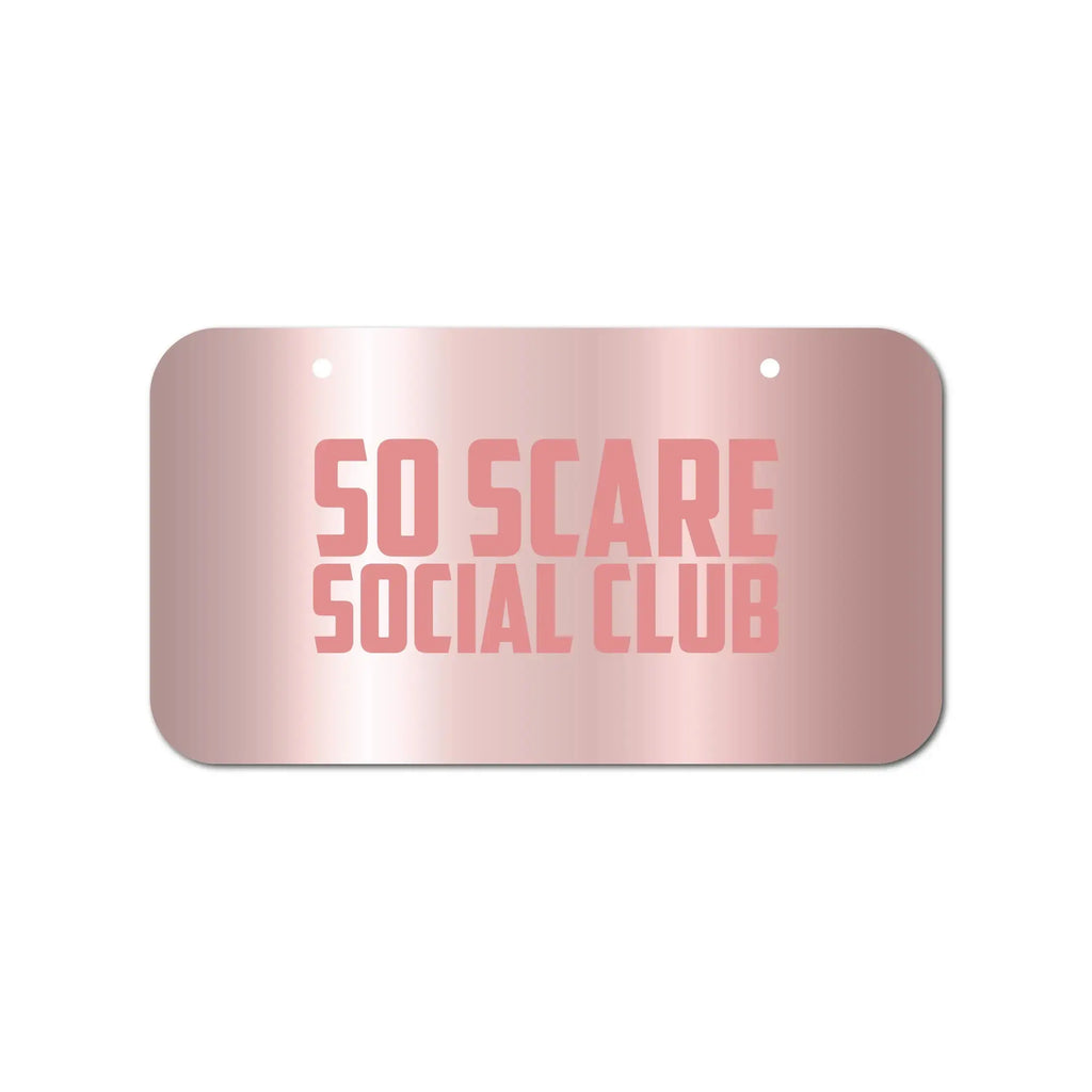 SO SCARE VANITY PLATE - ROSE CHROME SO SCARE SOCIAL CLUB